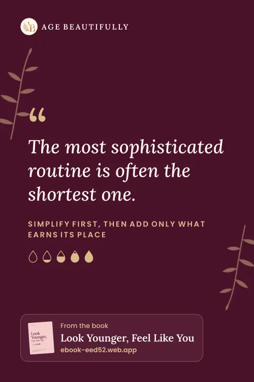 The most sophisticated routine is often the shortest one. Simplify first, then add only what earns its place